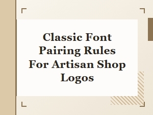 Mastering Classic Font Pairing for Artisan Shop Logos
